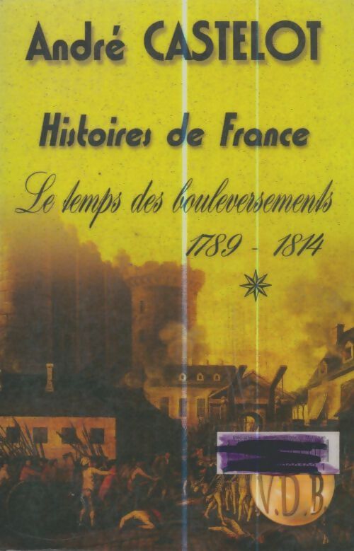 Livrenpoche : Histoires de France Tome I : Le temps des bouleversements - André Castelot - Livre