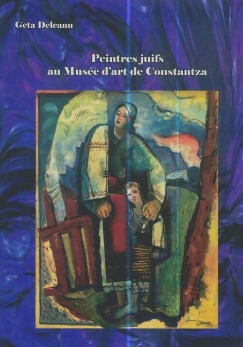 Livrenpoche : Peintres juifs au musée d'art de Constantza - Geta Deleanu - Livre