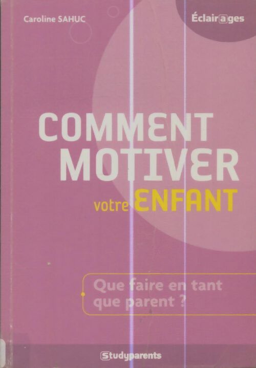 Livrenpoche : Comment motiver votre enfant - Caroline Sahuc - Livre