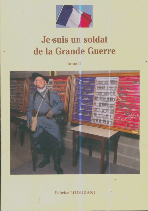 Livrenpoche : Je suis un soldat de la grande guerre Tome II - Fabrice Lodigiani - Livre