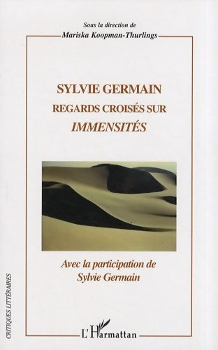 Livrenpoche : Sylvie Germain : Regards croisés sur Immensités - Mariska Koopman-Thurlings - Livre