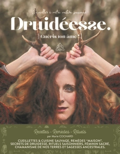Livrenpoche : Druidéesse Guéris ton âme! : S'éveiller à votre nature sauvage - Marie Cochard - Livre