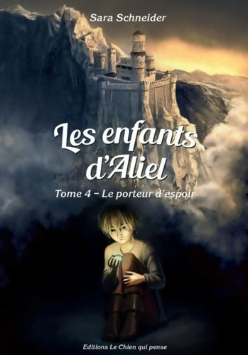 Livrenpoche : Les Enfants d'Aliel Tome IV : Le Porteur d'Espoir - Sara Schneider - Livre