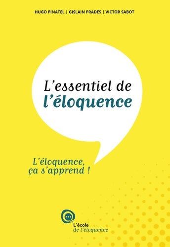 Livrenpoche : L'essentiel de l'éloquence : L'éloquence ça s'apprend ! - Hugo Pinatel - Livre