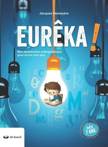 Livrenpoche : Eurêka ! : Mon dictionnaire orthographique pour écrire tout seul - Jacques Demeyère - Livre