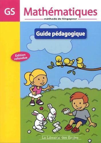 Livrenpoche : Méthode de Singapour GS . Guide pédagogique - Dorothée Badinier - Livre