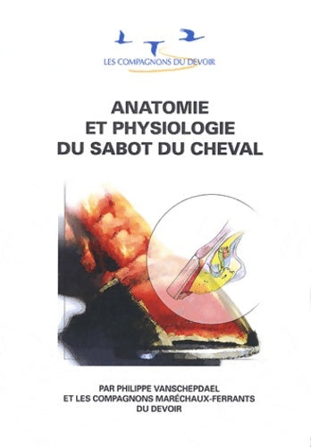 Livrenpoche : Anatomie et physiologie du sabot du cheval - Philippe Vanschepdael - Livre
