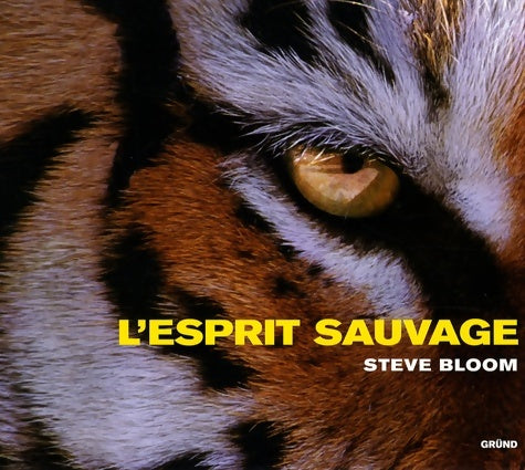 Livrenpoche : L'esprit sauvage - Steve Bloom - Livre