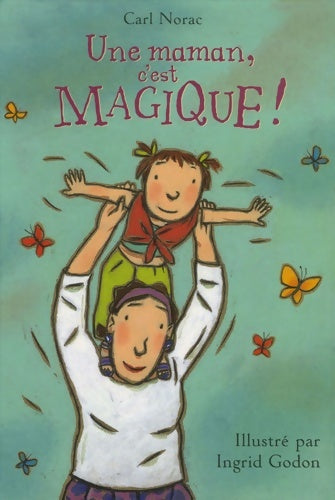 Livrenpoche : Une maman c'est magique ! - Carl Norac - Livre
