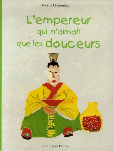 Livrenpoche : L'empereur qui n'aimait que les douceurs - Chun-ming Hwang - Livre