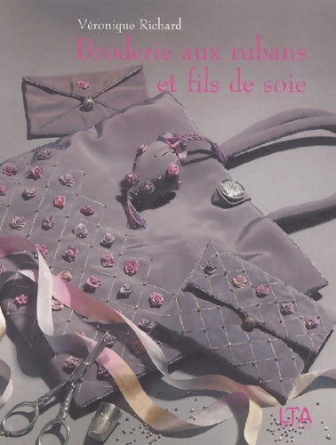 Livrenpoche : Broderie aux rubans et fils de soie - Véronique Richard - Livre