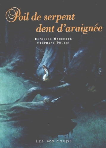 Livrenpoche : Poil de serpent dent d'araignée - Danielle Marcotte - Livre