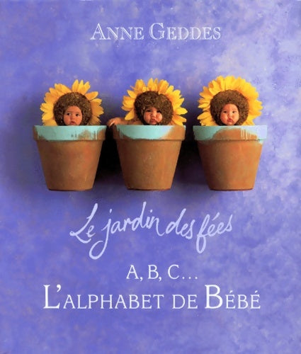 Livrenpoche : A B C l'alphabet de bébé - Anne Geddes - Livre