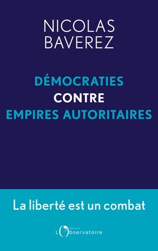 Livrenpoche : Démocraties contre empires autoritaires : La liberté est un combat - Nicolas Baverez - Livre