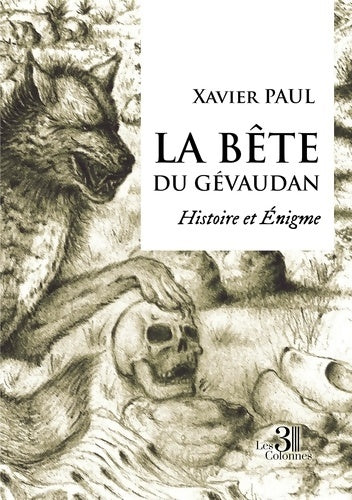 Livrenpoche : La bête du Gévaudan - Histoire et Énigme - Xavier PAUL - Livre