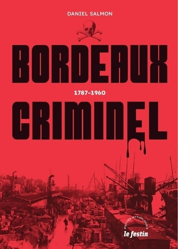 Livrenpoche : Bordeaux criminel : 1787-1960 - Daniel Salmon - Livre