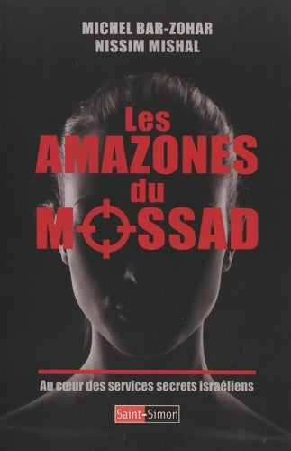 Livrenpoche : Les Amazones du Mossad - Au coeur des services secrets israéliens - Michaël Bar-Zohar - Livre