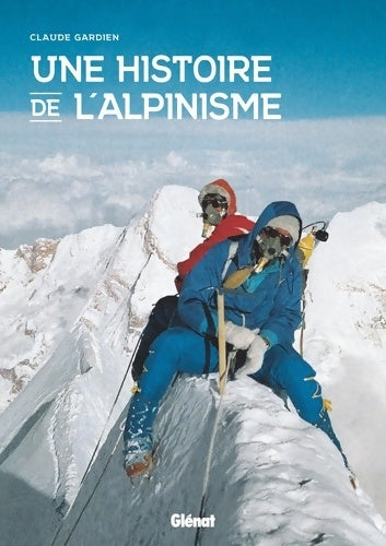 Livrenpoche : Une histoire de l'alpinisme - Claude Gardien - Livre