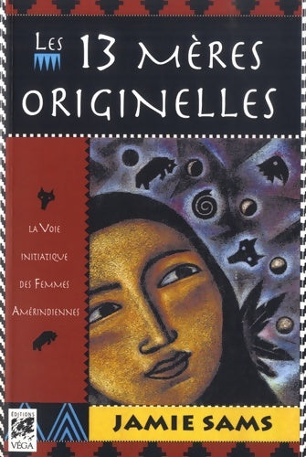 Livrenpoche : Les 13 mères originelles - La voie initiatique des femmes amérindiennes - Jamie Sams - Livre
