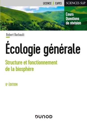 Livrenpoche : Écologie générale - 6e éd. - Structure et fonctionnement de la biosphère : Structure et fonctionnement de la biosphère - Robert Barbault - Livre