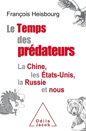 Livrenpoche : Le Temps des prédateurs : La Chine l'Amérique la Russie et nous - François Heisbourg - Livre