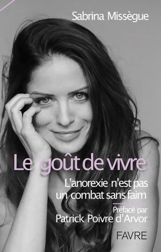 Livrenpoche : Le goût de vivre - L'anorexie n'est pas un combat sans faim - Sabrina Missegue - Livre