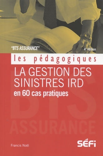 Livrenpoche : La gestion des sinistres IRD en 60 cas pratiques - Francis Noel - Livre