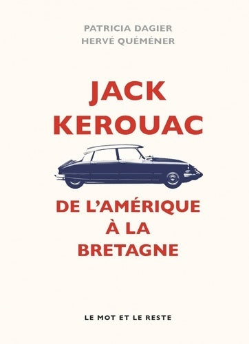 Livrenpoche : Jack Kerouac : De l'Amérique à la Bretagne - Patricia Dagier - Livre