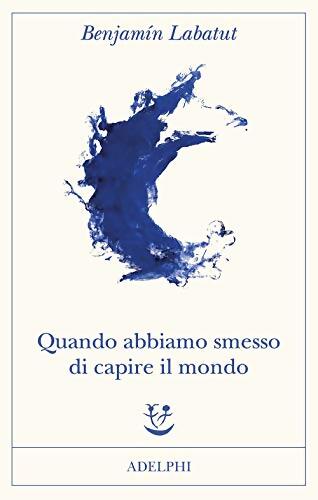 Livrenpoche : Quando abbiamo smesso di capire il mondo - Benjamin Labatut - Livre