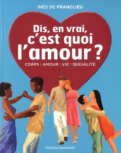 Livrenpoche : Dis, en vrai, c'est quoi l'amour ?  - Inès De Franclieu - Livre
