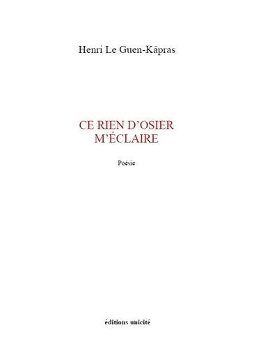 Livrenpoche : Ce Rien d'Osier M'Eclaire - Henri Le Guen-Kâpras - Livre