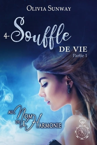 Livrenpoche : Souffle de Vie Partie 1 : Spin off de la trilogie Au Nom de l'Harmonie - Olivia Sunway - Livre