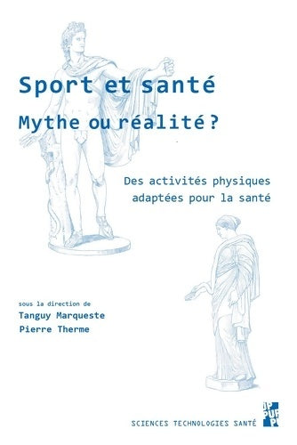 Livrenpoche : Sport et santé mythe ou réalité ? : DES ACTIVITÉS SPORTIVES ADAPTÉES À LA SANTÉ - Marqueste Tanguy - Livre