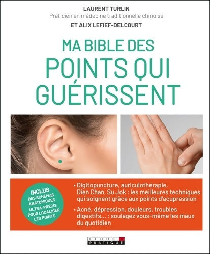 Livrenpoche : Ma bible des points qui guérissent : 400 points d'acupression 150 pathologies traitées - Alix Lefief-Delcourt - Livre