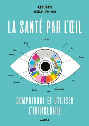 Livrenpoche : La santé par l'oeil : Comprendre et utiliser l'iridologie - Julien Allaire - Livre