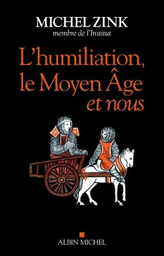 Livrenpoche : L'Humiliation le Moyen Âge et nous - Michel Zink - Livre