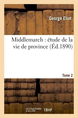 Livrenpoche : Middlemarch : étude de la vie de province Tome II - George Eliot - Livre