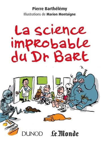 Livrenpoche : La science improbable du Dr Bart - Pierre Barthélemy - Livre