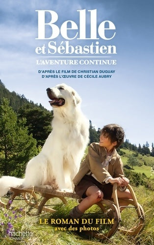 Livrenpoche : Belle et Sébastien - L'aventure continue : Novélisation Tome II - Cécile Aubry - Livre