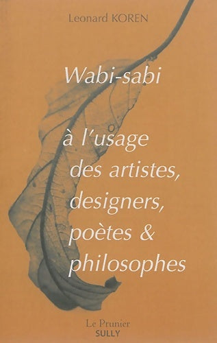 Livrenpoche : Wabi-Sabi à l'usage des artistes designers poètes et philosophes - Leonard Koren - Livre