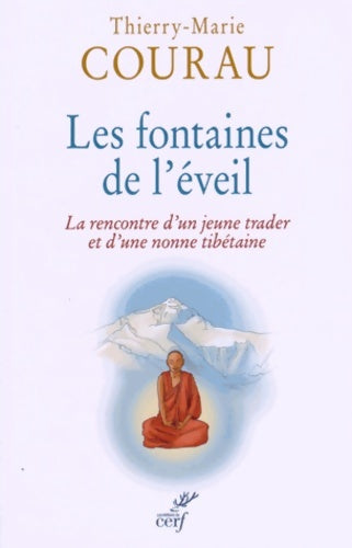 Livrenpoche : Les fontaines de l'éveil - La rencontre d'un jeune trader et d'une nonne tibétaine - Thierry-Marie Courau - Livre