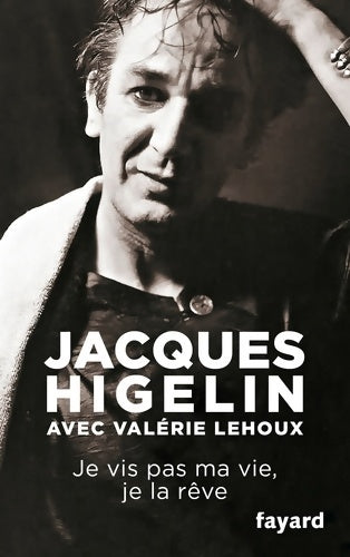 Livrenpoche : Je vis pas ma vie je la rêve - Jacques Higelin - Livre