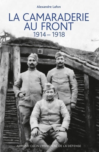 Livrenpoche : La camaraderie au front - 1914-1918 : 1914-1918 - Alexandre Lafon - Livre
