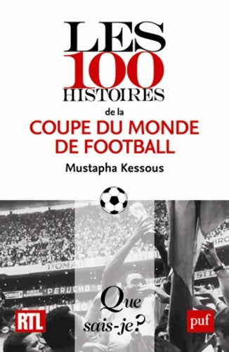 Livrenpoche : Les 100 histoires de la Coupe du monde de football - Mustapha Kessous - Livre