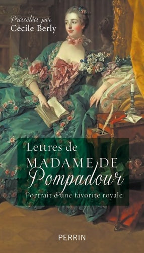 Livrenpoche : Lettres de Madame de Pompadour : Portrait d'une favorite royale - Cécile Berly - Livre