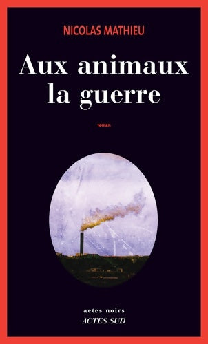 Livrenpoche : Aux animaux la guerre - Nicolas Mathieu - Livre