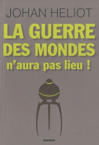Livrenpoche : La guerre des mondes n'aura pas lieu - Johan Heliot - Livre