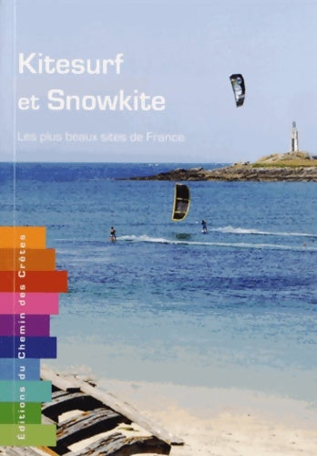 Livrenpoche : Kitesurf et Snowkite : Les plus beaux sites de France - Tristan Duchet - Livre