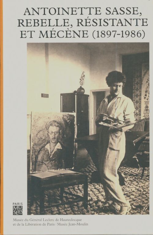 Livrenpoche : Antoinete Sasse, rebelle, résistante et mécène 1897-1986 - Collectif - Livre