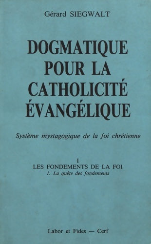 Livrenpoche : Dogmatique pour la catholicité évangélique Tome I - Gérard Siegwalt - Livre